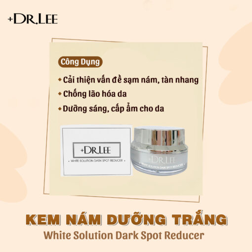 Công dụng kem dưỡng mờ thâm nám +Dr.Lee White Solution Dark Spot Reducer