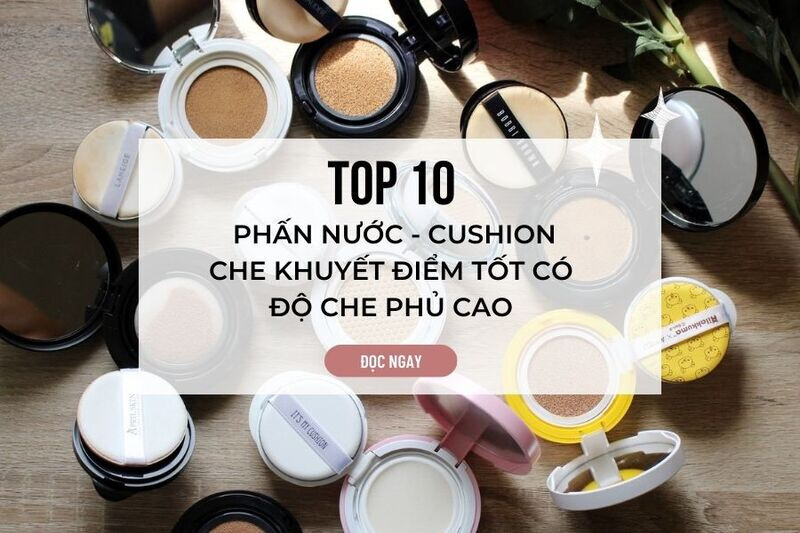 Phấn nước - cushion che khuyết điểm tốt là gì?