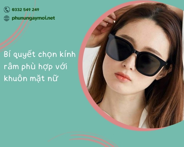 chọn kính râm phù hợp với khuôn mặt nữ