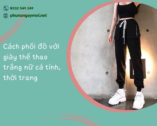 Cách phối đồ với giày thể thao trắng nữ