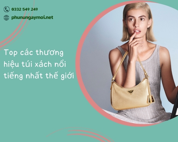 Thương hiệu túi xách nổi tiếng trên thế giới các Quý Cô