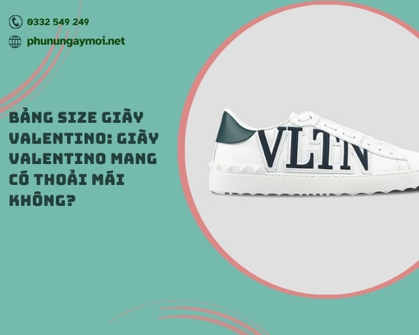 Bảng size giày Valentino: Giày Valentino mang có thoải mái không?