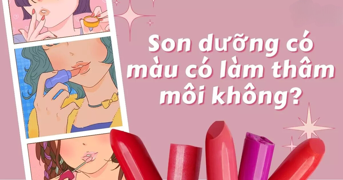 Son dưỡng có màu có làm thâm môi không? Son dưỡng có màu có làm thâm môi không?