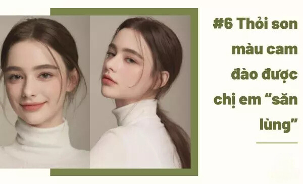 Top 6 thỏi son màu cam đào hot hit khiến phái đẹp mê mẩn Top 6 thỏi son màu cam đào hot hit khiến phái đẹp mê mẩn