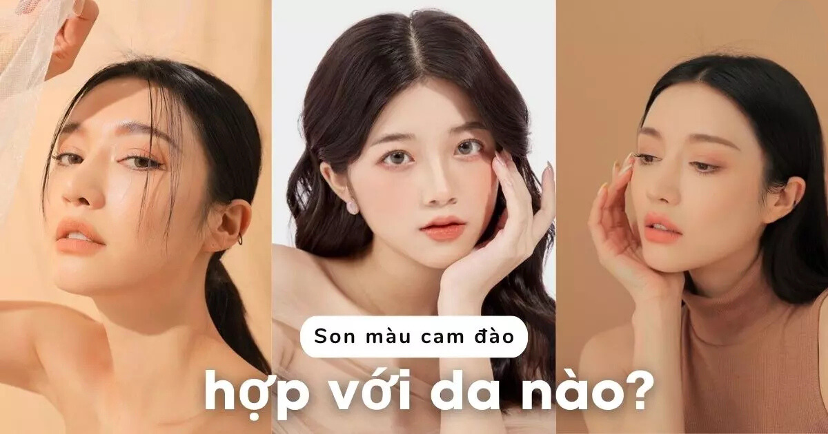 Màu son cam đào phù hợp với làn da nào? Màu son cam đào phù hợp với làn da nào?