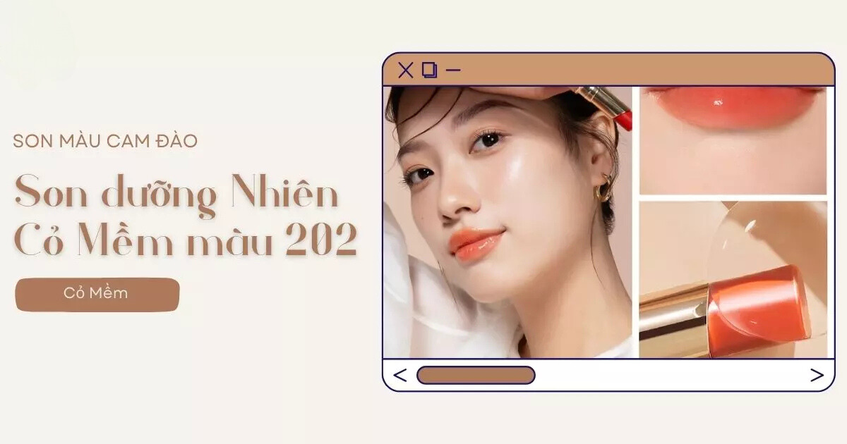 Son dưỡng Nhiên Cỏ Mềm màu 202 - Cam đào Son dưỡng Nhiên Cỏ Mềm màu 202 - Cam đào