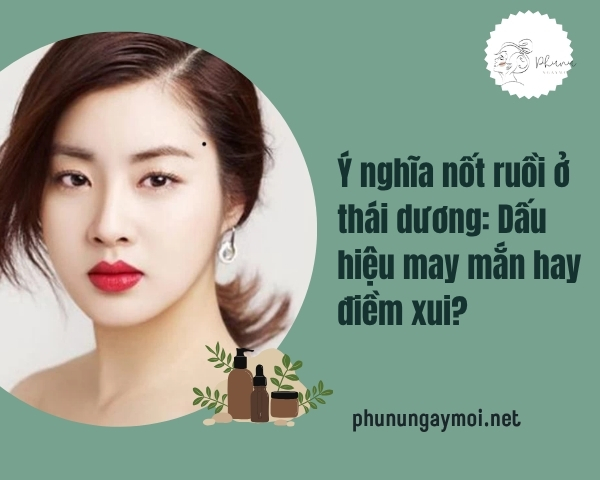 Ý nghĩa nốt ruồi ở thái dương
