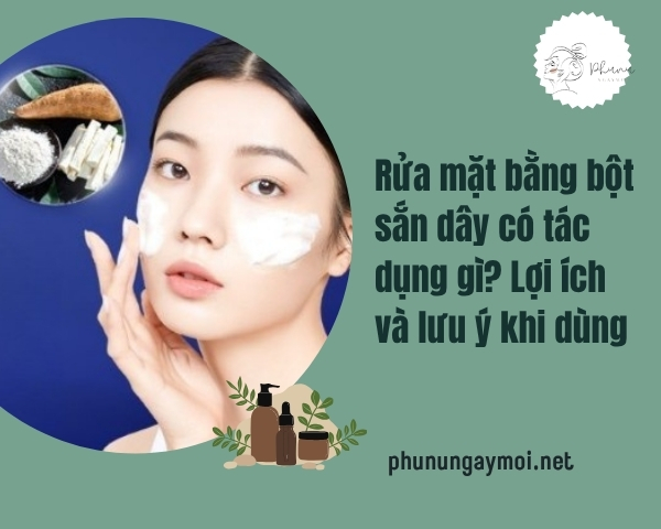 Rửa mặt bằng bột sắn dây