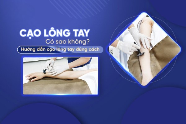 Cạo lông tay có sao không? Hướng dẫn cạo lông tay đúng cách Cạo lông tay có sao không? Hướng dẫn cạo lông tay đúng cách