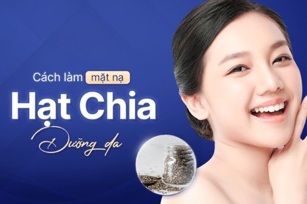 Hướng dẫn 6 cách làm mặt nạ hạt chia dưỡng da tại nhà