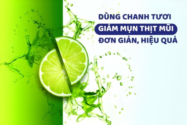 Chanh là 1 trong những nguyên liệu trị mụn thịt khá hiệu quả và an toàn
