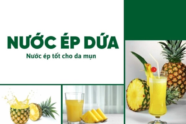 Nước ép dứa – Chống lão hóa, ngăn ngừa mụn trứng cá hiệu quả Nước ép dứa – Chống lão hóa, ngăn ngừa mụn trứng cá hiệu quả