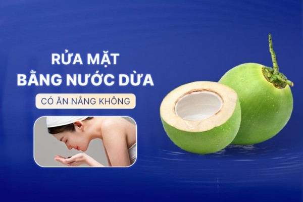 Rửa mặt bằng nước dừa có ăn nắng không? Giải đáp từ chuyên gia Rửa mặt bằng nước dừa có ăn nắng không? Giải đáp từ chuyên gia