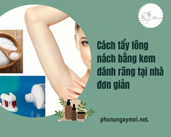 tẩy lông nách bằng kem đánh răng