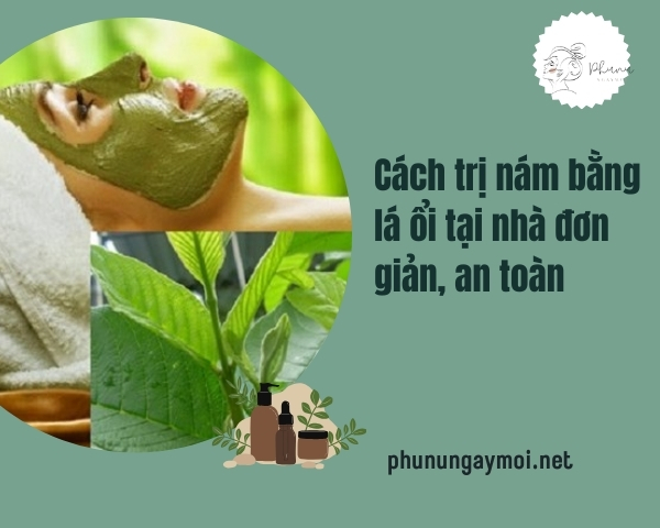 trị nám bằng lá ổi