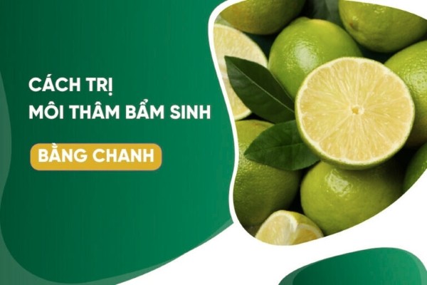 Cách trị môi thâm bẩm sinh cho nữ bằng chanh