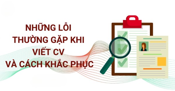 10 Lỗi thường gặp khi viết CV khiến nhà tuyển dụng bỏ qua
