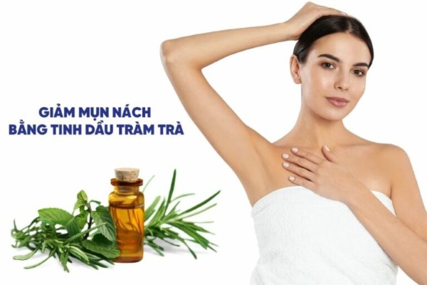 Dùng tinh dầu tràm trà giảm mụn và khử mùi hôi ở nách