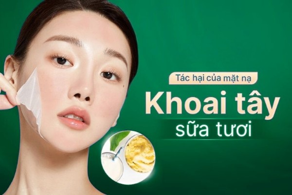 5 Tác hại của mặt nạ khoai tây sữa tươi và sự thật ít ai chia sẻ