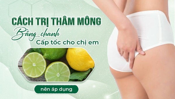 Cách trị thâm mông bằng chanh