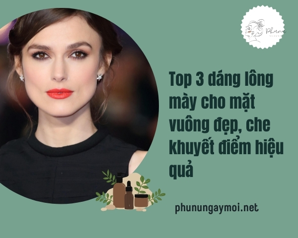 dáng lông mày cho mặt vuông