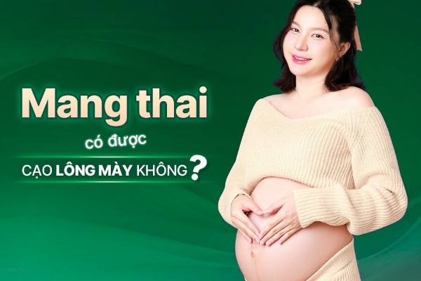 Mang thai có được cạo lông mày không? Giải đáp từ chuyên gia