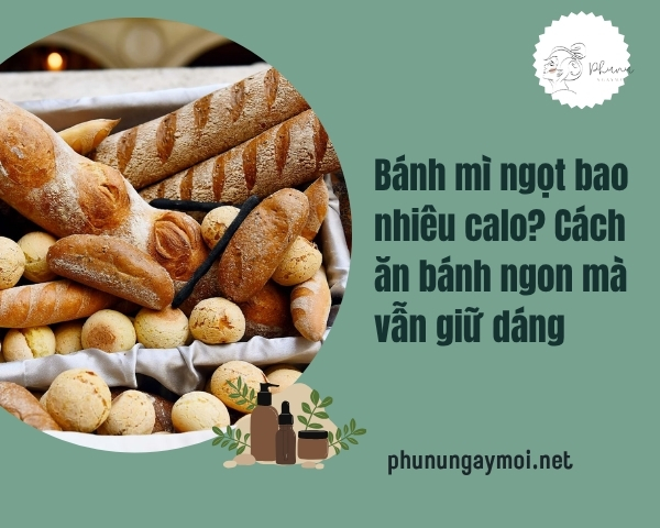 Bánh mì ngọt bao nhiêu calo