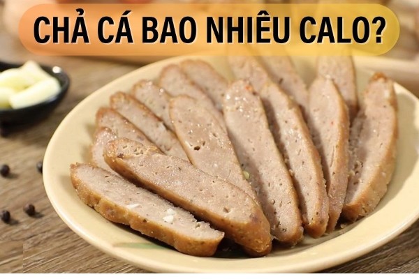 Chả cá bao nhiêu calo? Ăn chả cá có béo không?