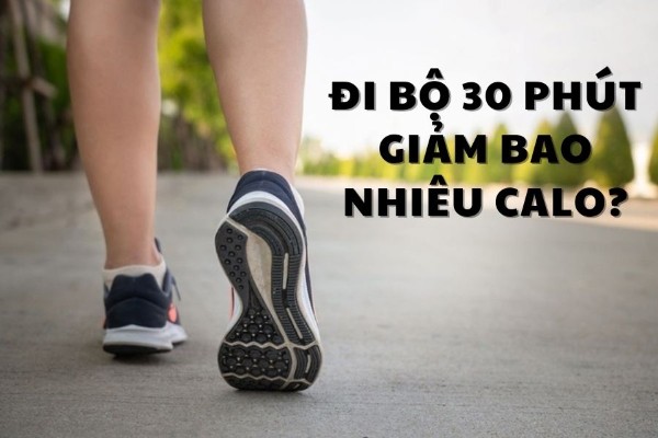 Đi bộ 30 phút giảm bao nhiêu calo? Đi bộ đúng cách để giảm cân