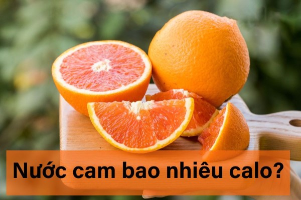 Nước cam bao nhiêu calo? Cách uống không lo tăng cân