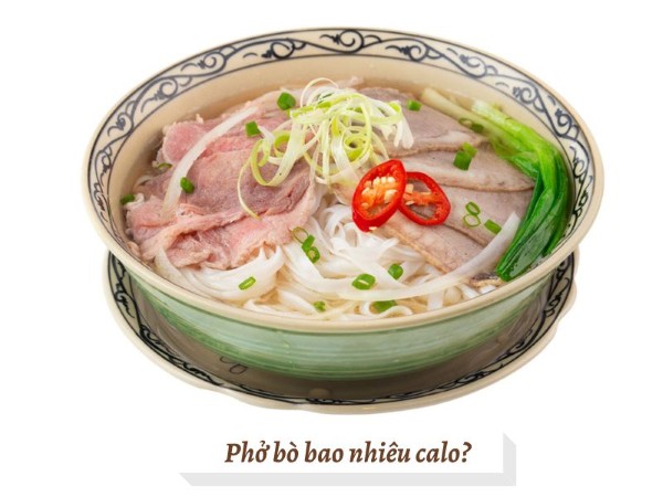 Phở bò bao nhiêu calo? Ăn phở bò có béo không? Phở bò bao nhiêu calo? Ăn phở bò có béo không?