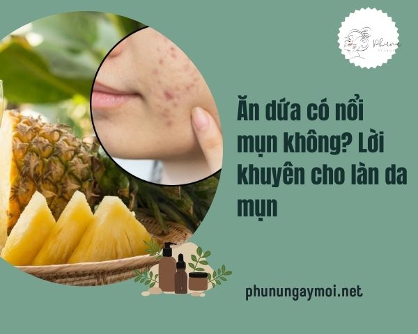 ăn dứa có nổi mụn không