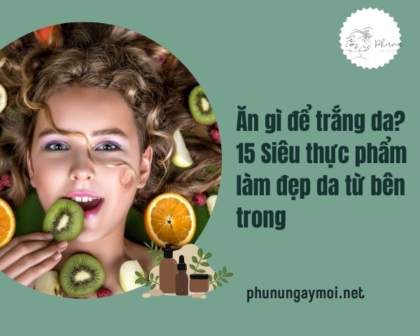 Ăn gì để trắng da