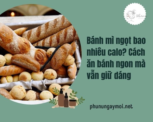 Bánh mì ngọt bao nhiêu calo