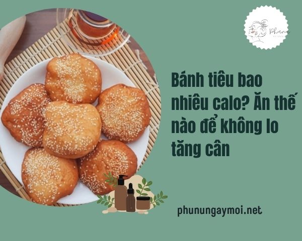 Bánh tiêu bao nhiêu calo? Ăn thế nào để không lo tăng cân
