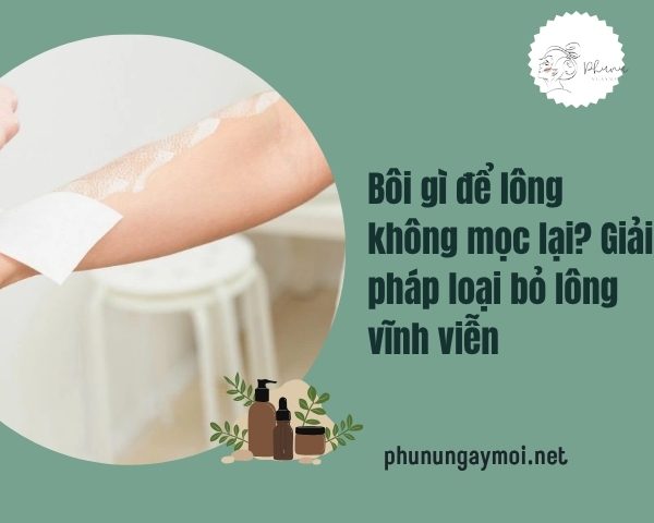 Bôi gì để lông không mọc lại