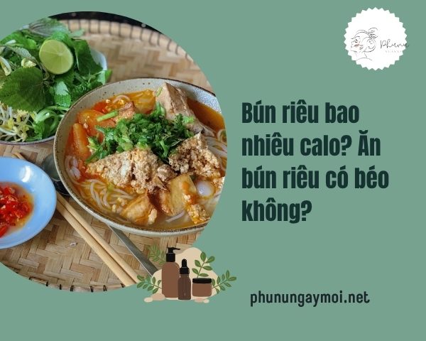 Bún riêu bao nhiêu calo? Ăn bún riêu có béo không?
