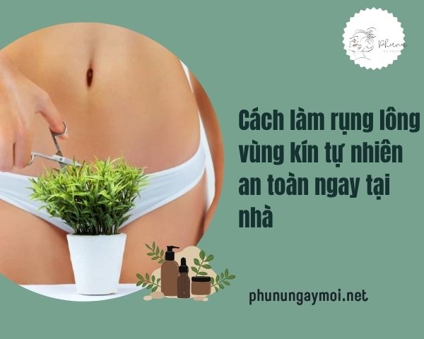Cách làm rụng lông vùng kín tự nhiên an toàn ngay tại nhà