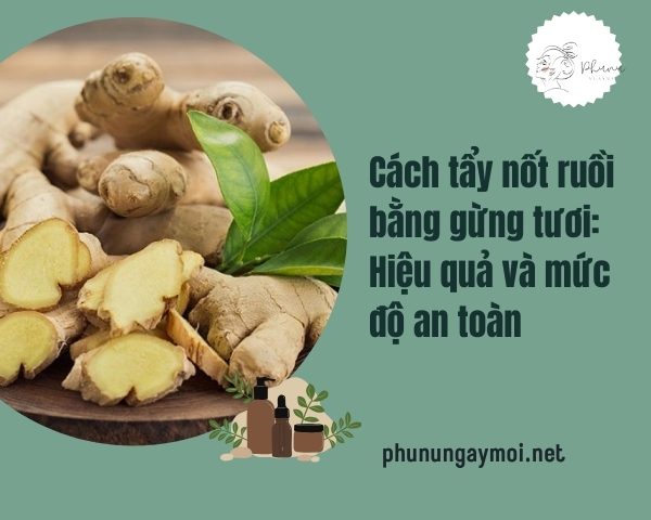 cách tẩy nốt ruồi bằng gừng