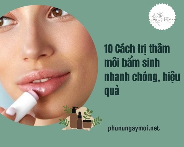 cách trị thâm môi bẩm sinh