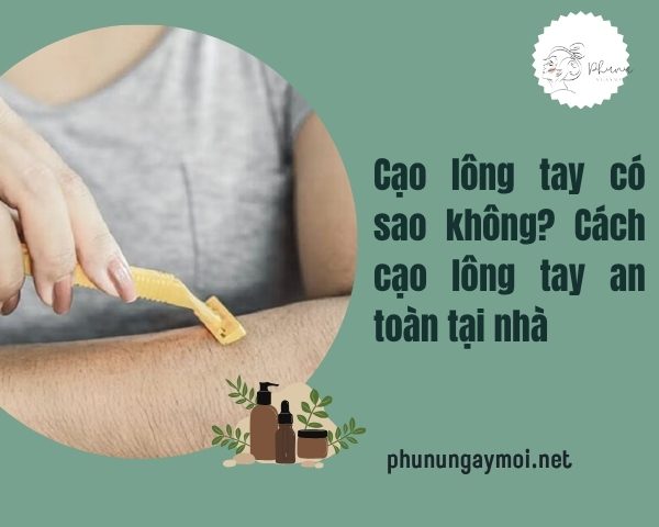 Cạo lông tay có sao không