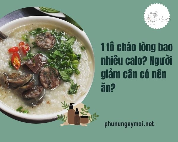 1 tô cháo lòng bao nhiêu calo