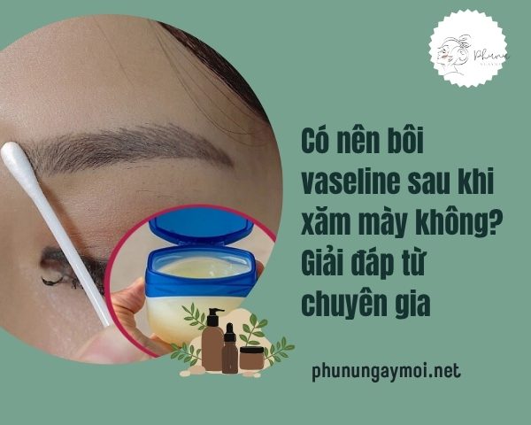 Có nên bôi vaseline sau khi xăm mày