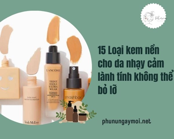 Kem nền cho da nhạy cảm