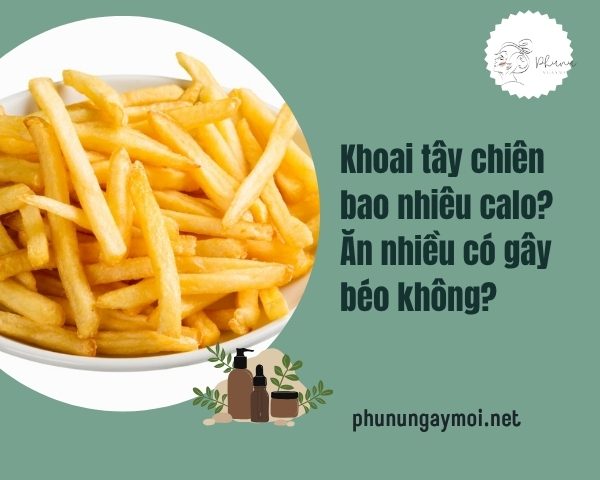 Khoai tây chiên bao nhiêu calo