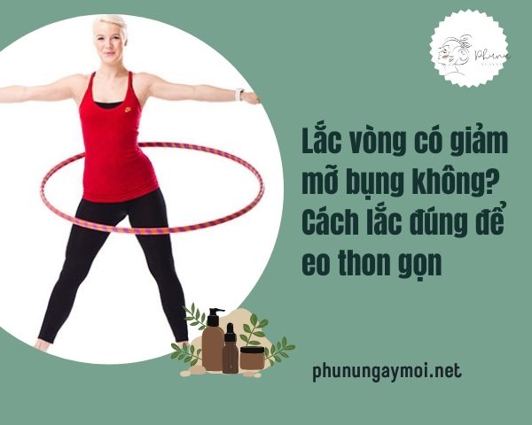 Lắc vòng có giảm mỡ bụng không