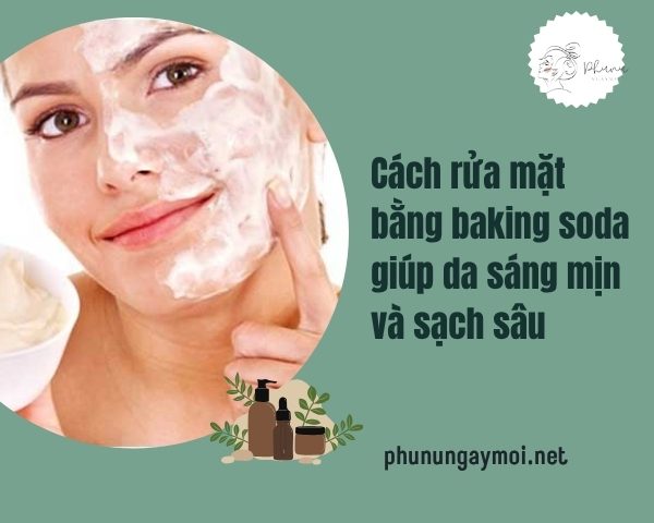 Cách rửa mặt bằng baking soda