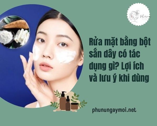 Rửa mặt bằng bột sắn dây