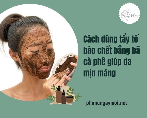 tẩy tế bào chết bằng bã cà phê