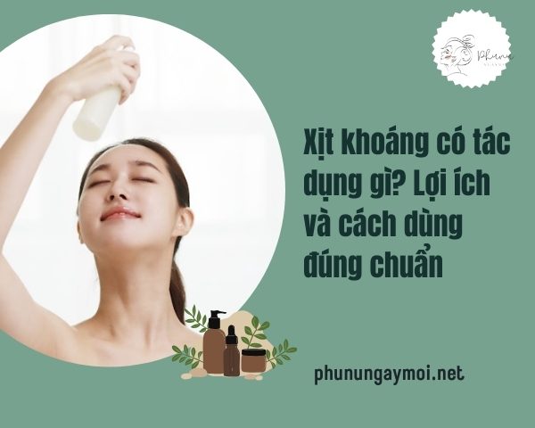 Xịt khoáng có tác dụng gì